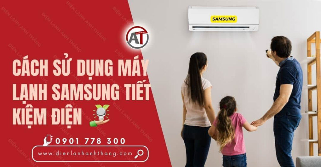 Cách Sử Dụng Máy Lạnh Samsung Tiết Kiệm Điện Được Hiệu Quả 2025 cách sử dụng máy lạnh samsung tiết kiệm điện Điện lạnh Anh Thắng