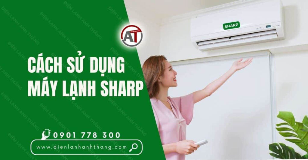 cách sử dụng máy lạnh sharp Điện lạnh Anh Thắng