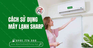 cách sử dụng máy lạnh sharp Điện lạnh Anh Thắng