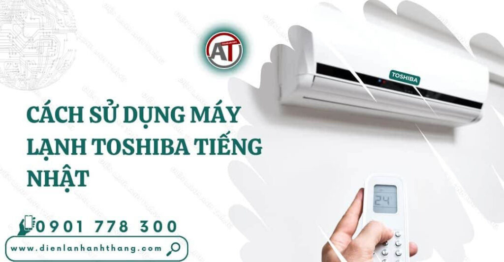 cách sử dụng máy lạnh toshiba tiếng nhật Điện lạnh Anh Thắng