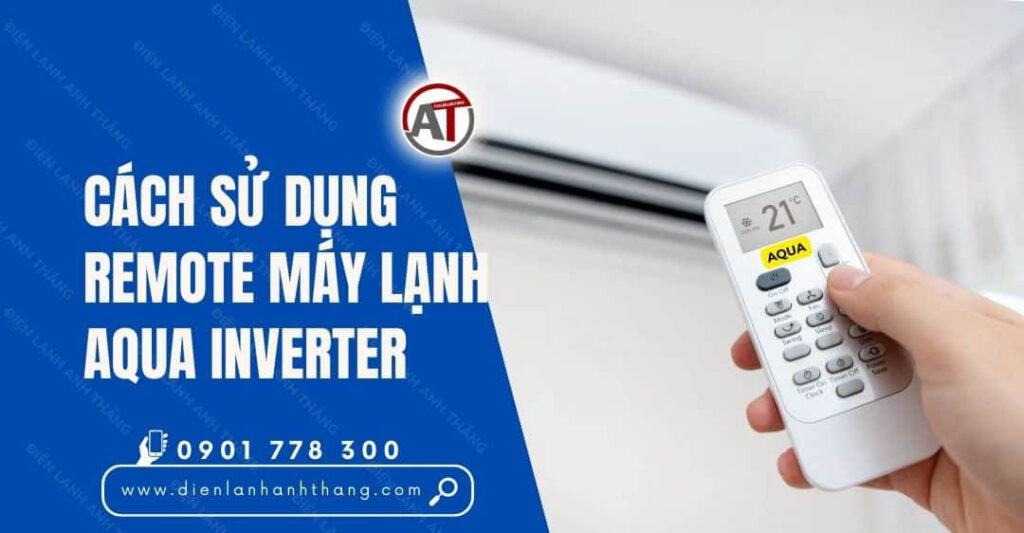 cách sử dụng remote máy lạnh aqua inverter Điện lạnh Anh Thắng