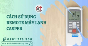 cách sử dụng remote máy lạnh casper Điện lạnh Anh Thắng
