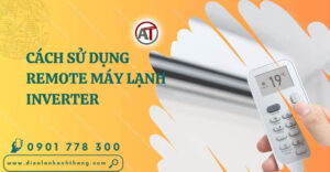 cách sử dụng remote máy lạnh inverter Điện lạnh Anh Thắng