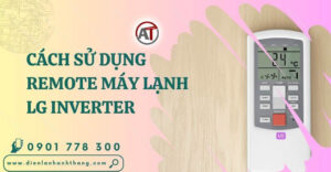 cách sử dụng remote máy lạnh lg inverter Điện lạnh Anh Thắng