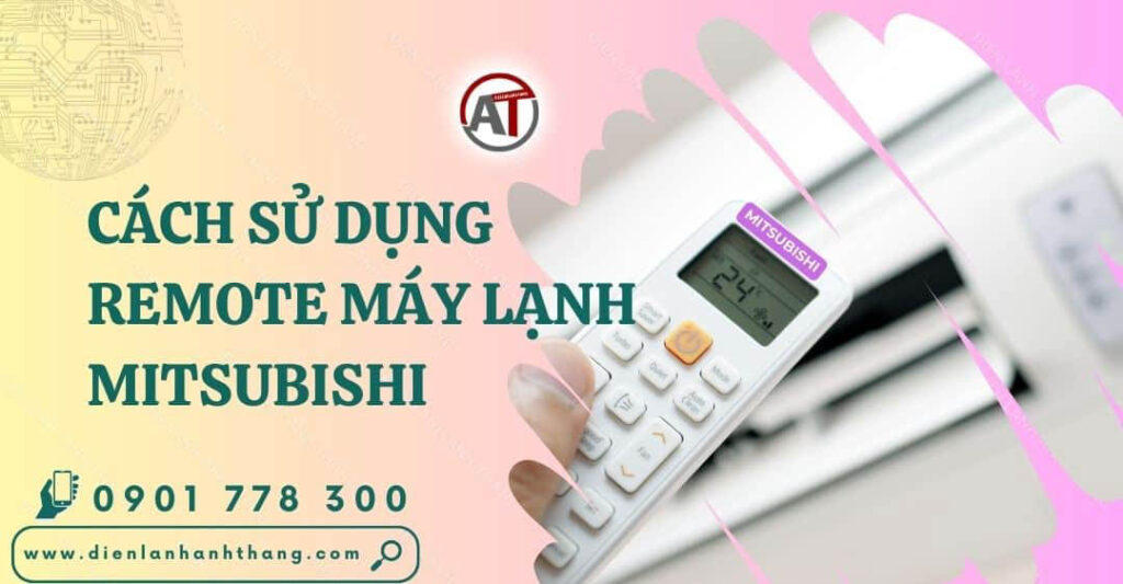 cách sử dụng remote máy lạnh mitsubishi Điện lạnh Anh Thắng