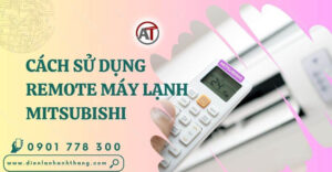 cách sử dụng remote máy lạnh mitsubishi Điện lạnh Anh Thắng