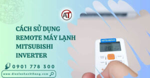 cách sử dụng remote máy lạnh mitsubishi inverter Điện lạnh Anh Thắng
