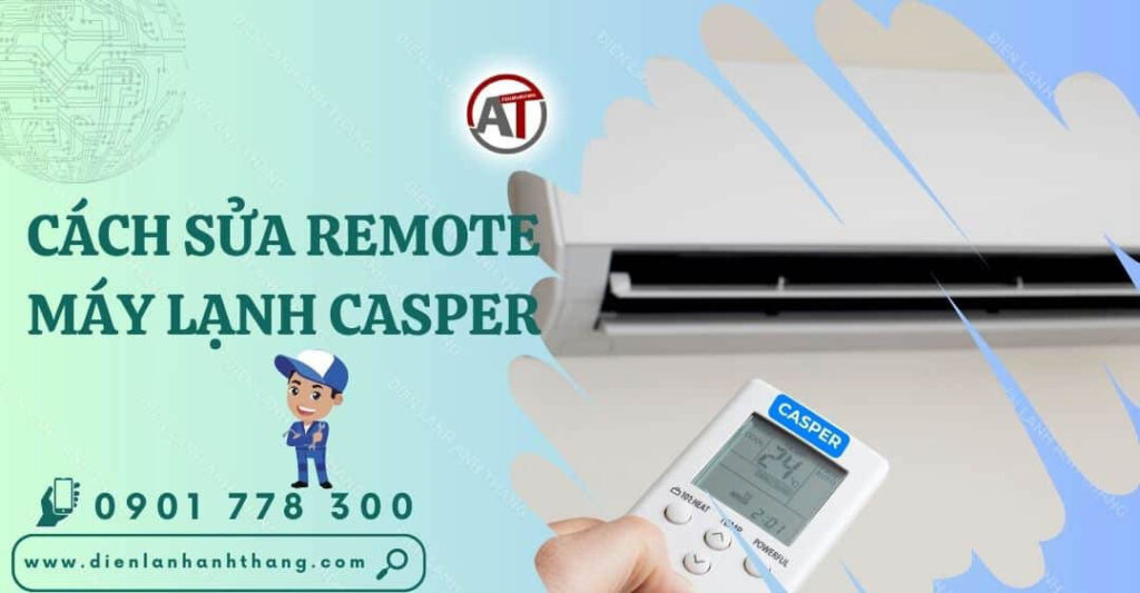 cách sửa remote máy lạnh casper Điện lạnh Anh Thắng