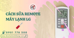 cách sửa remote máy lạnh lg Điện lạnh Anh Thắng