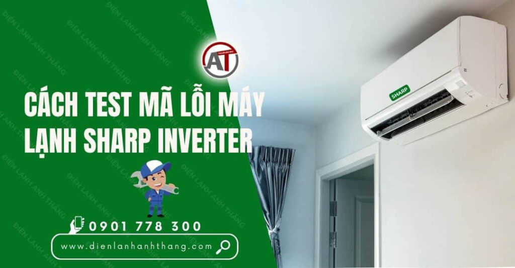cách test mã lỗi máy lạnh sharp inverter Điện lạnh Anh Thắng