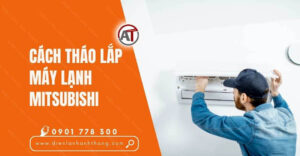 cách tháo lắp máy lạnh mitsubishi Điện lạnh Anh Thắng
