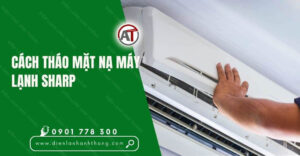 cách tháo mặt nạ máy lạnh sharp Điện lạnh Anh Thắng