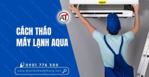 cách tháo máy lạnh aqua Điện lạnh Anh Thắng