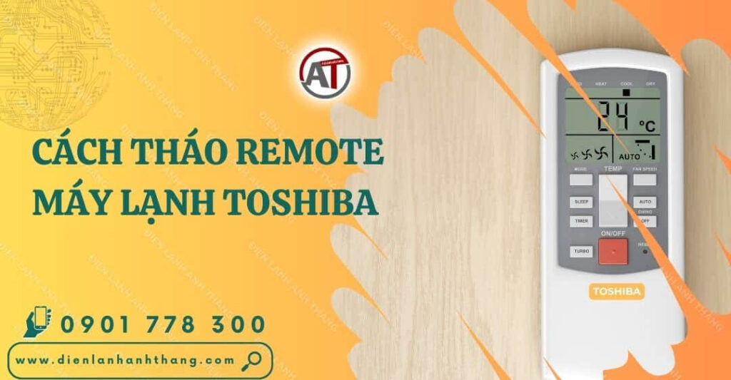 cách tháo remote máy lạnh toshiba Điện lạnh Anh Thắng