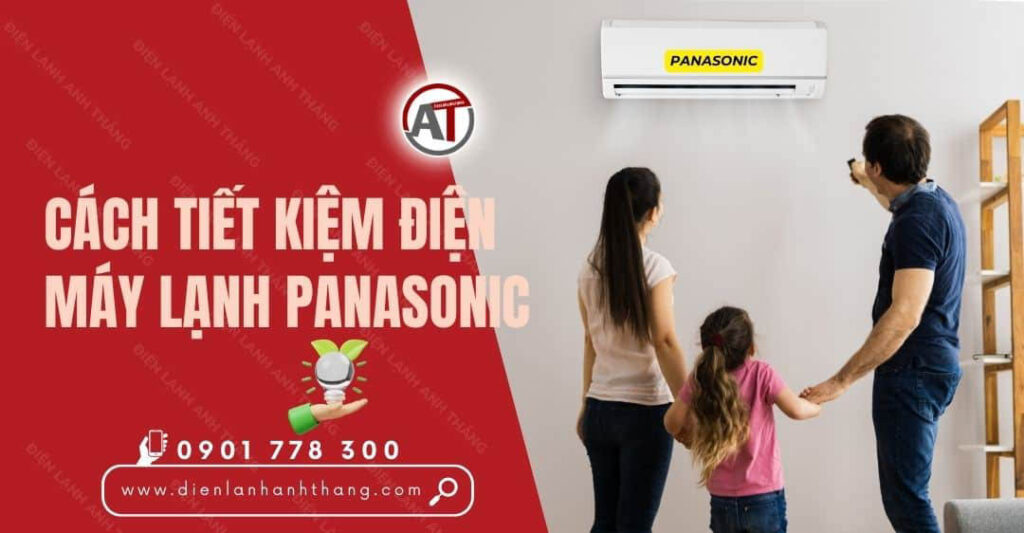 Cách Tiết Kiệm Điện Máy Lạnh Panasonic Được Hiệu Quả Nhất 2025 cách tiết kiệm điện máy lạnh panasonic Điện lạnh Anh Thắng
