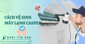 cách vệ sinh máy lạnh casper Điện lạnh Anh Thắng