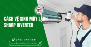 cách vệ sinh máy lạnh sharp inverter Điện lạnh Anh Thắng
