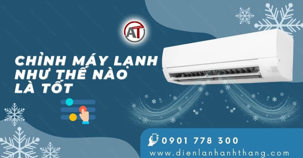chỉnh máy lạnh như thế nào là tốt Điện lạnh Anh Thắng