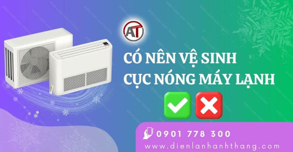 Có Nên Vệ Sinh Cục Nóng Máy Lạnh Không? Những Lưu ý Cần Biết 2025 cục nóng máy lạnh bao nhiêu kg Điện lạnh Anh Thắng