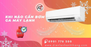khi nào cần bơm ga máy lạnh Điện lạnh Anh Thắng