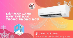 lắp máy lạnh như thế nào trong phòng ngủ Điện lạnh Anh Thắng