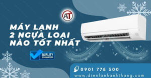 máy lạnh 2 ngựa loại nào tốt nhất Điện lạnh Anh Thắng