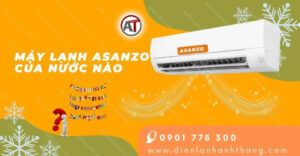 máy lạnh asanzo của nước nào Điện lạnh Anh Thắng