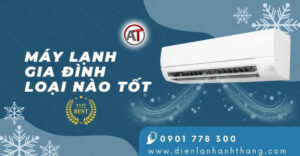 máy lạnh gia đình loại nào tốt Điện lạnh Anh Thắng
