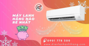 máy lạnh hãng nào rẻ nhất Điện lạnh Anh Thắng