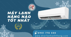máy lạnh hãng nào tốt nhất Điện lạnh Anh Thắng