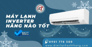 máy lạnh inverter hãng nào tốt Điện lạnh Anh Thắng