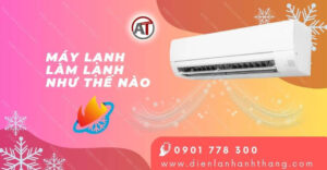 máy lạnh làm lạnh như thế nào Điện lạnh Anh Thắng