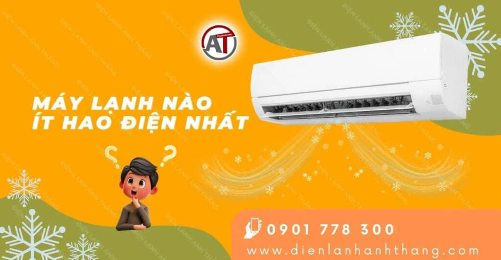 máy lạnh nào ít hao điện nhất Điện lạnh Anh Thắng