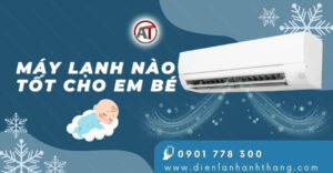 máy lạnh nào tốt cho em bé Điện lạnh Anh Thắng