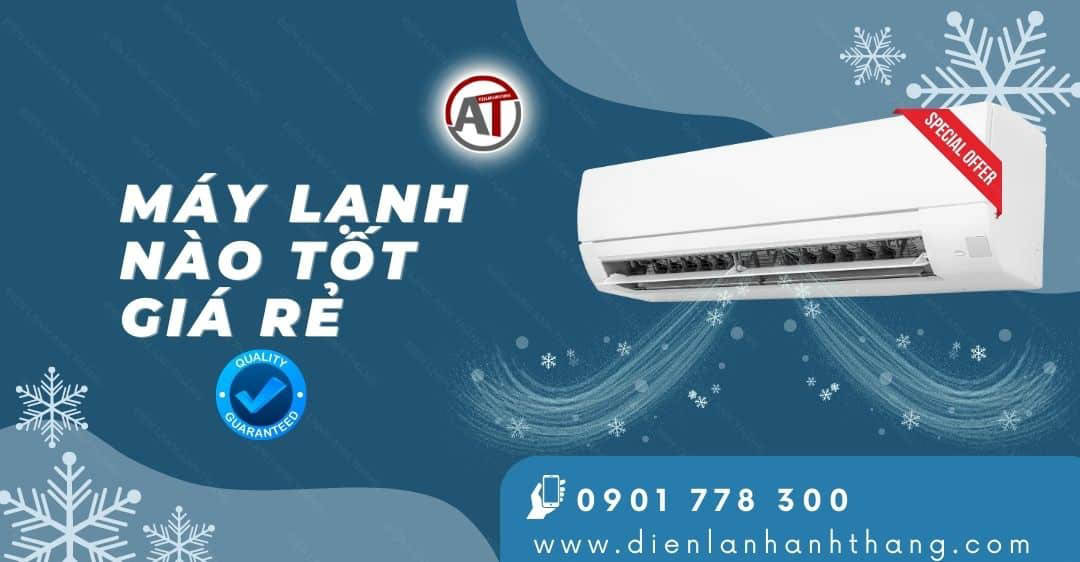 máy lạnh nào tốt giá rẻ Điện lạnh Anh Thắng