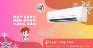 máy lạnh nên dùng hãng nào Điện lạnh Anh Thắng
