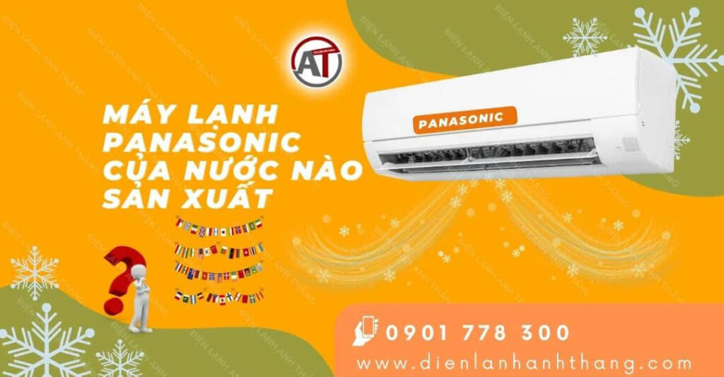 máy lạnh panasonic của nước nào sản xuất Điện lạnh Anh Thắng