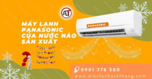 máy lạnh panasonic của nước nào sản xuất Điện lạnh Anh Thắng