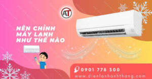 nên chỉnh máy lạnh như thế nào Điện lạnh Anh Thắng