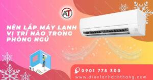 nên lắp máy lạnh vị trí nào trong phòng ngủ Điện lạnh Anh Thắng