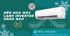 nên mua máy lạnh inverter hãng nào Điện lạnh Anh Thắng