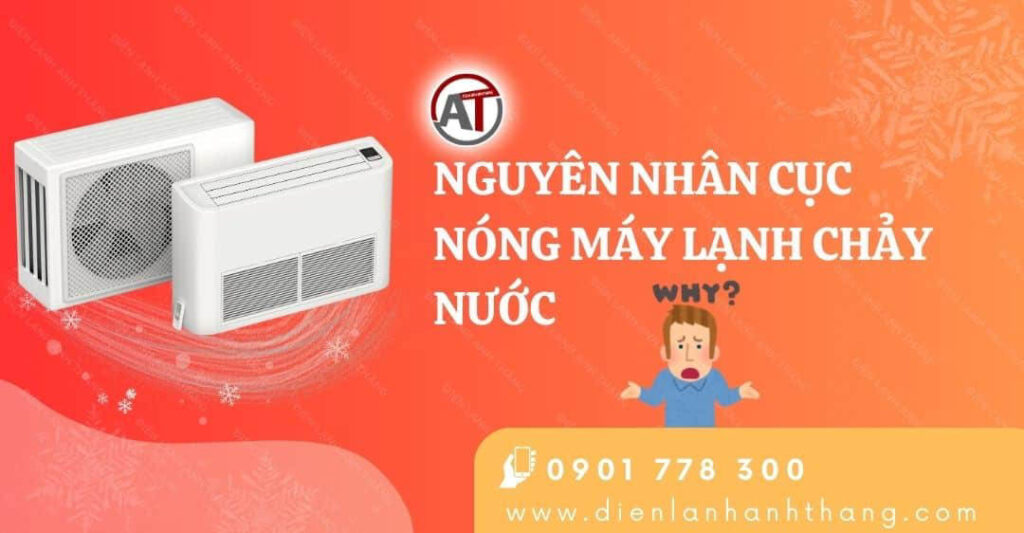 Tổng Hợp Nguyên Nhân Cục Nóng Máy Lạnh Chảy Nước Và Cách Sửa 2025 nguyên nhân cục nóng máy lạnh chảy nước Điện lạnh Anh Thắng