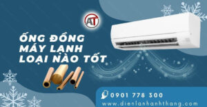 ống đồng máy lạnh loại nào tốt Điện lạnh Anh Thắng