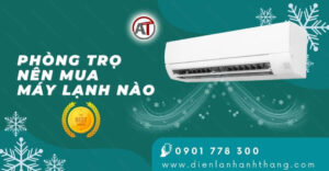 phòng trọ nên mua máy lạnh nào Điện lạnh Anh Thắng