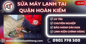 Sửa máy lạnh tại Quận Hoàn Kiếm Điện lạnh Anh Thắng