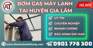 Bơm gas máy lạnh tại Huyện Gia Lâm Điện lạnh Anh Thắng