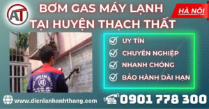 Bơm gas máy lạnh tại Huyện Thạch Thất Điện lạnh Anh Thắng