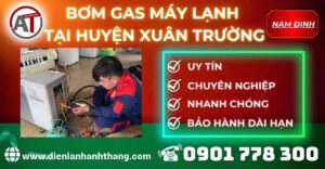 Bơm gas máy lạnh tại Huyện Xuân Trường Điện lạnh Anh Thắng