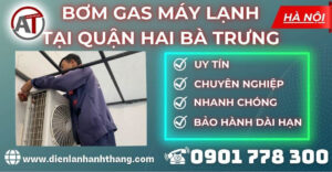 Bơm gas máy lạnh tại Quận Hai Bà Trưng Điện lạnh Anh Thắng