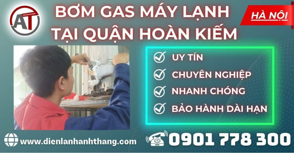 Bơm gas máy lạnh tại Quận Hoàn Kiếm Điện lạnh Anh Thắng